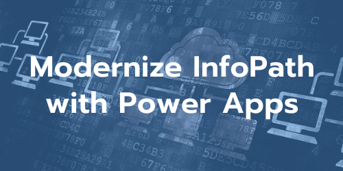 Modernize InfoPath with Power Apps