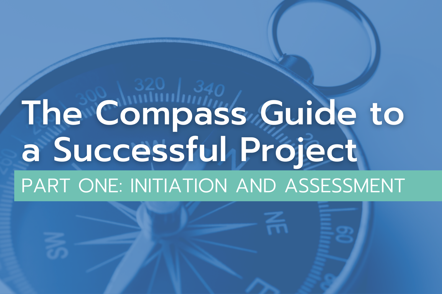 The Compass Guide to a Successful Project-Initiation and Assessment